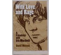 With Love and Rage: A Friendship with Iris Murdoch