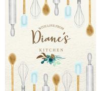 With Love From Diane's Kitchen: Personalized Empty Cookbook for Recipes | Write in Personal and Family Meals