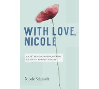 With Love, Nicole: A Companion Journal Through Identity Grief
