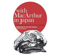 With MacArthur in Japan: A Personal History of the Occupation