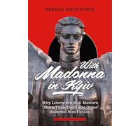 With Madonna in Kyiv: Why Literature Still Matters (More Than Ever) and Other Selected Non-Fiction (Harvard Series in Ukrainian Studies)