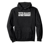 With Malice Aforethought Legal Lawyer Term Pullover Hoodie