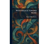 With Malice Toward None