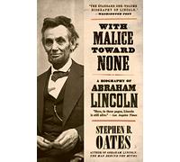 With Malice Toward None: A Life Of Abraham Lincoln