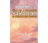 With Me In Paradise: What Happens to You After You Die