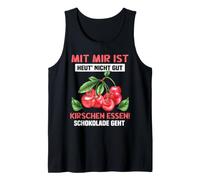 with me is Today's not Good Cherries Eating Chocolate goes Tank Top