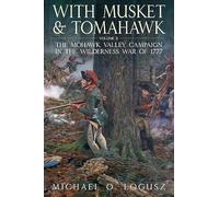With Musket and Tomahawk II: The Mohawk Valley Campaign in the Wilderness War of 1777: 2