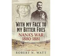 With My Face to My Bitter Foes: Nana's War 1880-1881