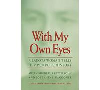 With My Own Eyes: A Lakota Woman Tells Her People's History