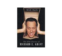 With Nails: The Film Diaries of Richard E. Grant