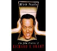 With Nails: The Film Diaries of Richard E. Grant