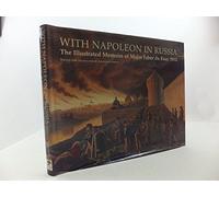 With Napoleon in Russia: The Illustrated Memoirs of Faber Du Faur, 1812