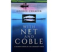 With Net and Coble : A Salmon Fisher on the Cromarty Firth