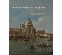 With Observation and Imagination: Still Lives, Genre Scenes, Portraits, and Landscapes from the Saunders Collection