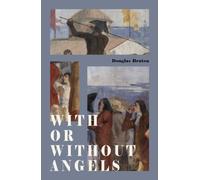 With or Without Angels : A profound exploration of the creative process