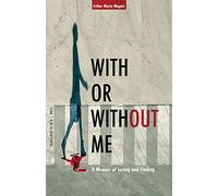 With or Without Me: A Memoir of Losing and Finding