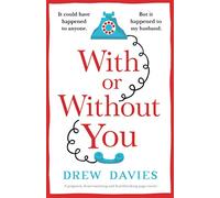 With or Without You: A poignant, heart-warming and heartbreaking page-turner
