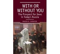 With or Without You : The Prospect for Jews in Today’s Russia