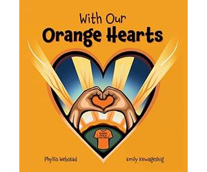 With Our Orange Hearts - NEW Phyllis Webstad 2023