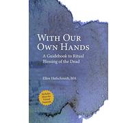 With Our Own Hands: A Guidebook to Ritual Blessing of the Dead