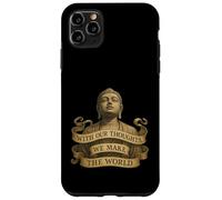 With Our Thoughts We Make the World - Buddha Quote - LOA Case for iPhone 11 Pro Max