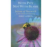 With Pity Not With Blame: Contemplative praying with Julian of Norwich and 'The Cloud of Unknowing'
