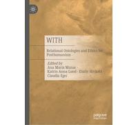WITH: Relational Ontologies and Ethics for Posthumanism