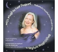 "... with rings on her fingers ...", Mysteries & Fantasies from Times of Yore (Ancient Works for Keyboard from the British Isles - Dances, Ayres, Lilts, and such ...)