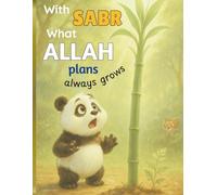 With Sabr What Allah Plans Always Grows: A Muslim Storybook About Trusting Allah’s Plan - An Islamic Children’s Book with a Quran Moral Inspired by a Classic Tale