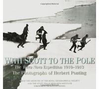 With Scott to the Pole: The Terra Nova Expedition, 1910-1913