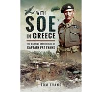 With SOE in Greece: The Wartime Experiences of Captain Pat Evans