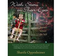 With Stars in Their Eyes: Brain Science and Your Child's Journey Toward the Self