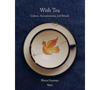 With Tea : Culture, Accoutrements, and Rituals