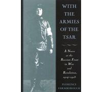 With the Armies of the Tsar: A Nurse at the Russian Front, 1914-1918