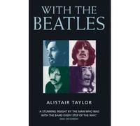 [(With the Beatles)] [by: Alistair Taylor]