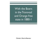 With the Boers in the Transvaal and Orange free state in 1880-1