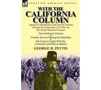 With the California Column: Against Confederates and Hostile Indians During the American Civil War