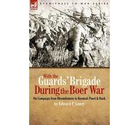With the Guards' Brigade During the Boer War: On Campaign from Bloemfontein to Koomati Poort and Back