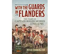 With the Guards in Flanders : The Diary of Captain Roger Morris, 1793-1795