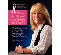 With the Help of Our Friends from France: Stabilizing And Living With Advanced Breast Cancer