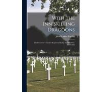 With the Inniskilling Dragoons : The Record of a Cavalry Regiment During the Boer War, 1899-1902