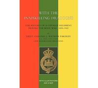 With The Inniskilling Dragoonsthe Record Of A Cavalry Regiment During The Boer War, 1899-1902: With The Inniskilling Dragoonsthe Record Of A Cavalry Regiment During The Boer War, 1899-1902
