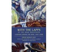 With the Lapps in the High Mountains: A Woman Among the Sami, 1907-1908