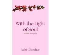 With the Light of Soul: A ramble through life