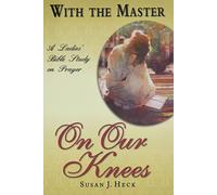 With the Master on Our Knees: A Ladies' Bible Study on Prayer