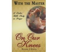 With the Master on Our Knees: A Ladies' Bible Study on Prayer by Susan J Heck (2009-10-08)