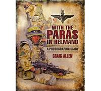 With the Paras in Helmand: a Photographic Diary