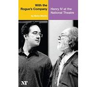 With the Rogue's Company: Henry IV at the National Theatre