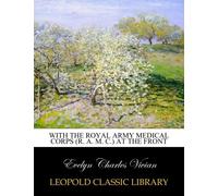 With the Royal army medical corps (R. A. M. C.) at the front