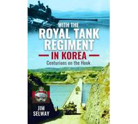 With the Royal Tank Regiment in Korea : Centurions on the Hook